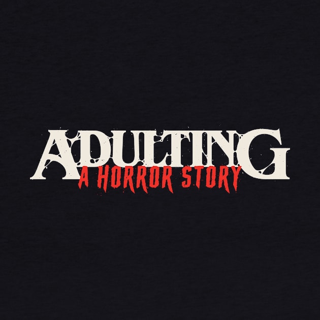 Adulting Horror Story by zawitees